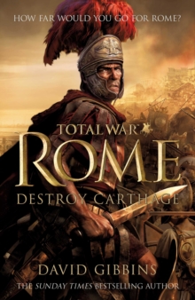 Total War Rome: Destroy Carthage : Based on the Bestselling Game, Hardback Total War Rome: Destroy Carthage : Based on the Bestselling Game, Hardback