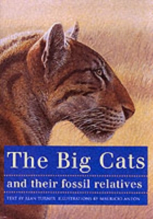 The Big Cats and Their Fossil Relatives : An Illustrated Guide to Their Evolution and Natural History, Paperback Book The Big Cats and Their Fossil Relatives : An Illustrated Guide to Their Evolution and Natural History, Paperback Book