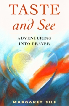 Taste and See : Adventuring into Prayer, Paperback Book Taste and See : Adventuring into Prayer, Paperback Book