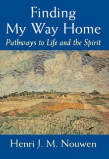 Finding My Way Home : Pathways to Life and the Spirit, Paperback Book Finding My Way Home : Pathways to Life and the Spirit, Paperback Book