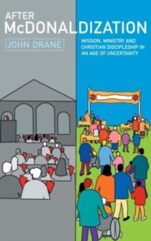 After McDonaldization : Mission, Ministry and Christian Discipleship in an Age of Uncertainty, Paperback Book After McDonaldization : Mission, Ministry and Christian Discipleship in an Age of Uncertainty, Paperback Book