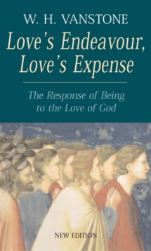 Love's Endeavour, Love's Expense : The Response of Being to the Love of God, Paperback Book Love's Endeavour, Love's Expense : The Response of Being to the Love of God, Paperback Book