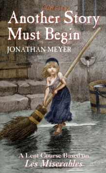 Another Story Must Begin : A Lent Course Based on Les Miserables, Paperback Book Another Story Must Begin : A Lent Course Based on Les Miserables, Paperback Book
