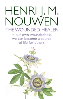 The Wounded Healer : Ministry in Contemporary Society - in Our Own Woundedness, We Can Become a Source of Life for Others, Paperback Book The Wounded Healer : Ministry in Contemporary Society - in Our Own Woundedness, We Can Become a Source of Life for Others, Paperback Book