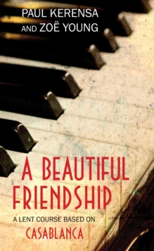 A Beautiful Friendship : A Lent Course based on Casablanca, Paperback Book A Beautiful Friendship : A Lent Course based on Casablanca, Paperback Book