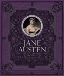 Jane Austen : Her Life, Her Times, Her Novels, Hardback Book Jane Austen : Her Life, Her Times, Her Novels, Hardback Book