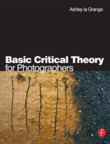 Basic Critical Theory for Photographers, Paperback Book Basic Critical Theory for Photographers, Paperback Book