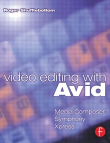 Video Editing with Avid: Media Composer, Symphony, Xpress, Paperback Book Video Editing with Avid: Media Composer, Symphony, Xpress, Paperback Book