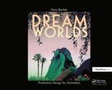 Dream Worlds: Production Design for Animation, Hardback Book Dream Worlds: Production Design for Animation, Hardback Book