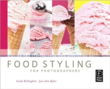 Food Styling for Photographers : A Guide to Creating Your Own Appetizing Art, Paperback Book Food Styling for Photographers : A Guide to Creating Your Own Appetizing Art, Paperback Book