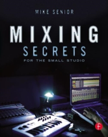 Mixing Secrets for the Small Studio, Paperback Book Mixing Secrets for the Small Studio, Paperback Book