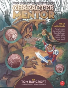 Character Mentor : Learn by Example to Use Expressions, Poses, and Staging to Bring Your Characters to Life, Paperback Book Character Mentor : Learn by Example to Use Expressions, Poses, and Staging to Bring Your Characters to Life, Paperback Book