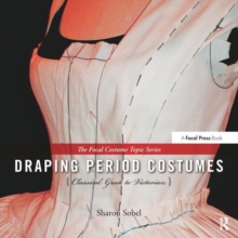 Draping Period Costumes: Classical Greek to Victorian, Hardback Book Draping Period Costumes: Classical Greek to Victorian, Hardback Book