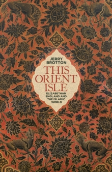 This Orient Isle : Elizabethan England and the Islamic World, Hardback This Orient Isle : Elizabethan England and the Islamic World, Hardback