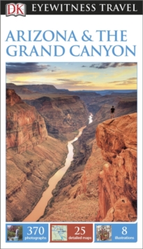 DK Eyewitness Travel Guide: Arizona & the Grand Canyon, Paperback DK Eyewitness Travel Guide: Arizona & the Grand Canyon, Paperback