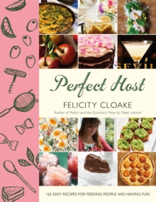 Perfect Host : 162 Easy Recipes for Feeding People and Having Fun, Hardback Book Perfect Host : 162 Easy Recipes for Feeding People and Having Fun, Hardback Book