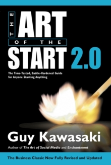 Art of the Start 2.0 : The Time-Tested, Battle-Hardened Guide for Anyone Starting Anything, Paperback Book Art of the Start 2.0 : The Time-Tested, Battle-Hardened Guide for Anyone Starting Anything, Paperback Book