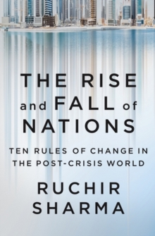 The Rise and Fall of Nations : Ten Rules of Change in the Post-Crisis World, Hardback Book The Rise and Fall of Nations : Ten Rules of Change in the Post-Crisis World, Hardback Book