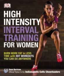 High-Intensity Interval Training for Women : Burn More Fat in Less Time with Hiit Workouts You Can Do Anywhere, Paperback Book High-Intensity Interval Training for Women : Burn More Fat in Less Time with Hiit Workouts You Can Do Anywhere, Paperback Book