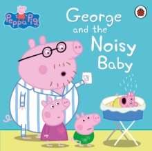 Peppa Pig: George and the Noisy Baby, Paperback Book Peppa Pig: George and the Noisy Baby, Paperback Book