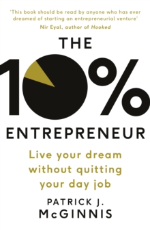 The 10% Entrepreneur : Live Your Dream Without Quitting Your Day Job, Paperback Book The 10% Entrepreneur : Live Your Dream Without Quitting Your Day Job, Paperback Book