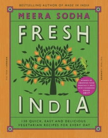 Fresh India : 130 Quick, Easy and Delicious Vegetarian Recipes for Every Day, Hardback Fresh India : 130 Quick, Easy and Delicious Vegetarian Recipes for Every Day, Hardback
