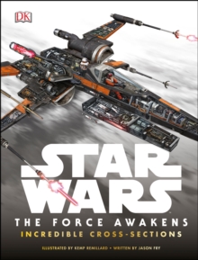 Star Wars: the Force Awakens Incredible Cross Sections, Hardback Book Star Wars: the Force Awakens Incredible Cross Sections, Hardback Book