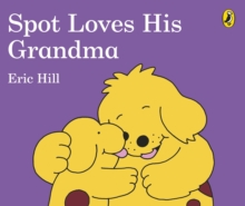 Spot Loves His Grandma, Board book Book Spot Loves His Grandma, Board book Book