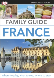 Eyewitness Travel Family Guide France, Paperback Eyewitness Travel Family Guide France, Paperback