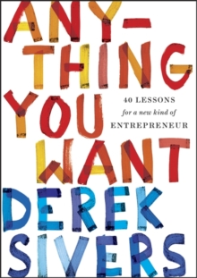 Anything You Want : 40 Lessons for a New Kind of Entrepreneur, Paperback Book Anything You Want : 40 Lessons for a New Kind of Entrepreneur, Paperback Book