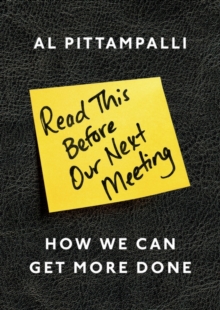 Read This Before Our Next Meeting : How We Can Get More Done, Paperback Book Read This Before Our Next Meeting : How We Can Get More Done, Paperback Book
