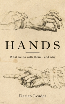 Hands : What We Do with Them - and Why, Hardback Book Hands : What We Do with Them - and Why, Hardback Book