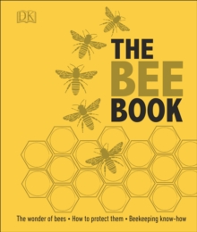The Bee Book : The Wonder of Bees. How to Protect Them. Beekeeping Know-How, Hardback Book The Bee Book : The Wonder of Bees. How to Protect Them. Beekeeping Know-How, Hardback Book