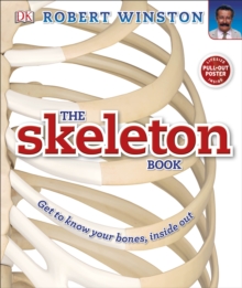 The Skeleton Book : Get to Know Your Bones, Inside Out, Hardback The Skeleton Book : Get to Know Your Bones, Inside Out, Hardback