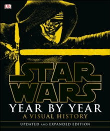 Star Wars Year by Year : A Visual History, Hardback Star Wars Year by Year : A Visual History, Hardback