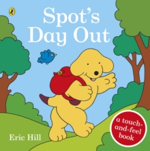 Spot's Day Out : Touch and Feel, Board book Book Spot's Day Out : Touch and Feel, Board book Book