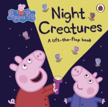 Peppa Pig: Night Creatures, Board book Peppa Pig: Night Creatures, Board book