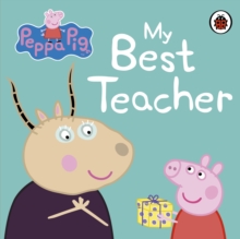 Peppa Pig: My Best Teacher, Board book Book Peppa Pig: My Best Teacher, Board book Book
