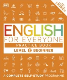 English for Everyone Practice Book : A Complete Self-Study Programme Beginner Level 2, Paperback Book English for Everyone Practice Book : A Complete Self-Study Programme Beginner Level 2, Paperback Book