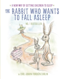 The Rabbit Who Wants to Fall Asleep : A New Way of Getting Children to Sleep, Paperback The Rabbit Who Wants to Fall Asleep : A New Way of Getting Children to Sleep, Paperback