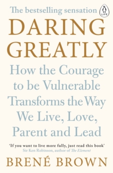 Daring Greatly : How the Courage to be Vulnerable Transforms the Way We Live, Love, Parent, and Lead, Paperback Book Daring Greatly : How the Courage to be Vulnerable Transforms the Way We Live, Love, Parent, and Lead, Paperback Book