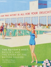 The Nation's Host : Butlin's and the Story of the British Seaside, Hardback Book The Nation's Host : Butlin's and the Story of the British Seaside, Hardback Book