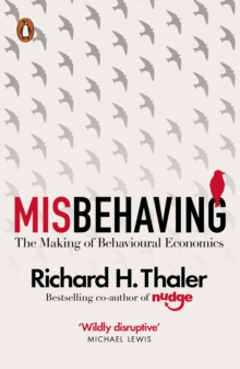 Misbehaving : The Making of Behavioural Economics, Paperback Misbehaving : The Making of Behavioural Economics, Paperback