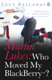 Martin Lukes: Who Moved My Blackberry?, Paperback Martin Lukes: Who Moved My Blackberry?, Paperback
