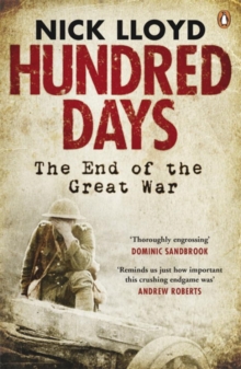 Hundred Days : The End of the Great War, Paperback Book Hundred Days : The End of the Great War, Paperback Book
