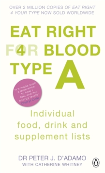 Eat Right for Blood Type A : Individual Food, Drink and Supplement Lists, Paperback Eat Right for Blood Type A : Individual Food, Drink and Supplement Lists, Paperback