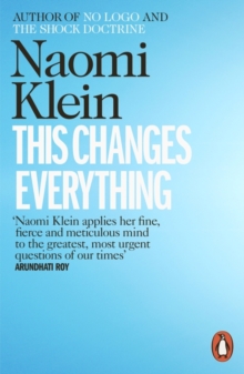 This Changes Everything : Capitalism vs. the Climate, Paperback This Changes Everything : Capitalism vs. the Climate, Paperback