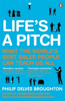 Life's a Pitch : What the World's Best Sales People Can Teach Us All, Paperback Book Life's a Pitch : What the World's Best Sales People Can Teach Us All, Paperback Book