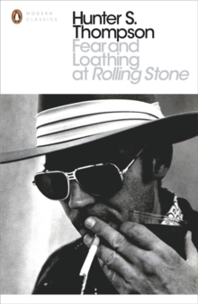 Fear and Loathing at Rolling Stone : The Essential Writing of Hunter S. Thompson, Paperback Fear and Loathing at Rolling Stone : The Essential Writing of Hunter S. Thompson, Paperback