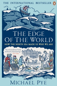 The Edge of the World : How the North Sea Made Us Who We are, Paperback Book The Edge of the World : How the North Sea Made Us Who We are, Paperback Book
